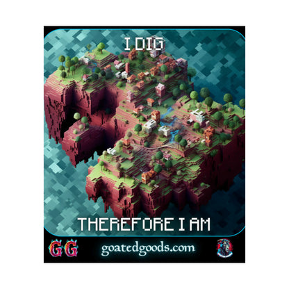 Goated Goods - Minecraft - I dig, therefore I am  - Matte Vertical Poster