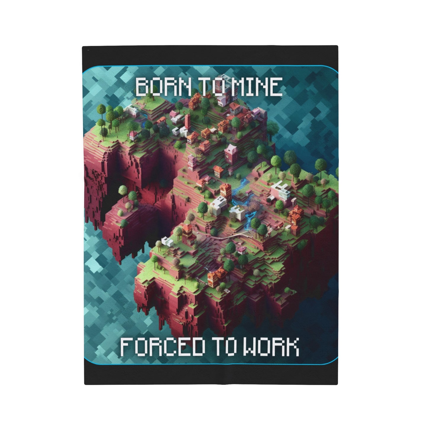 Goated Goods - Minecraft - Born to mine, forced to work  - Velveteen Plush Blanket