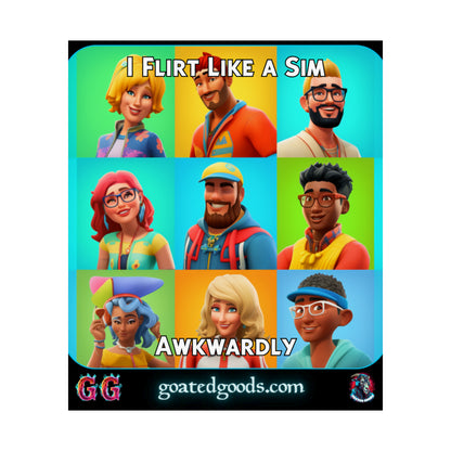 Goated Goods - The Sims - I Flirt Like a Sim Awkwardly  - Matte Vertical Poster