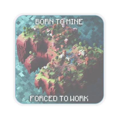 Goated Goods - Minecraft - Born to mine, forced to work  - Kiss-Cut Transparent Sticker