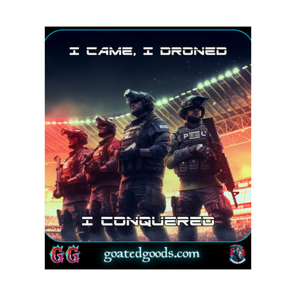 Goated Goods - Rainbow Siege - I came, I droned, I conquered  - Matte Vertical Poster