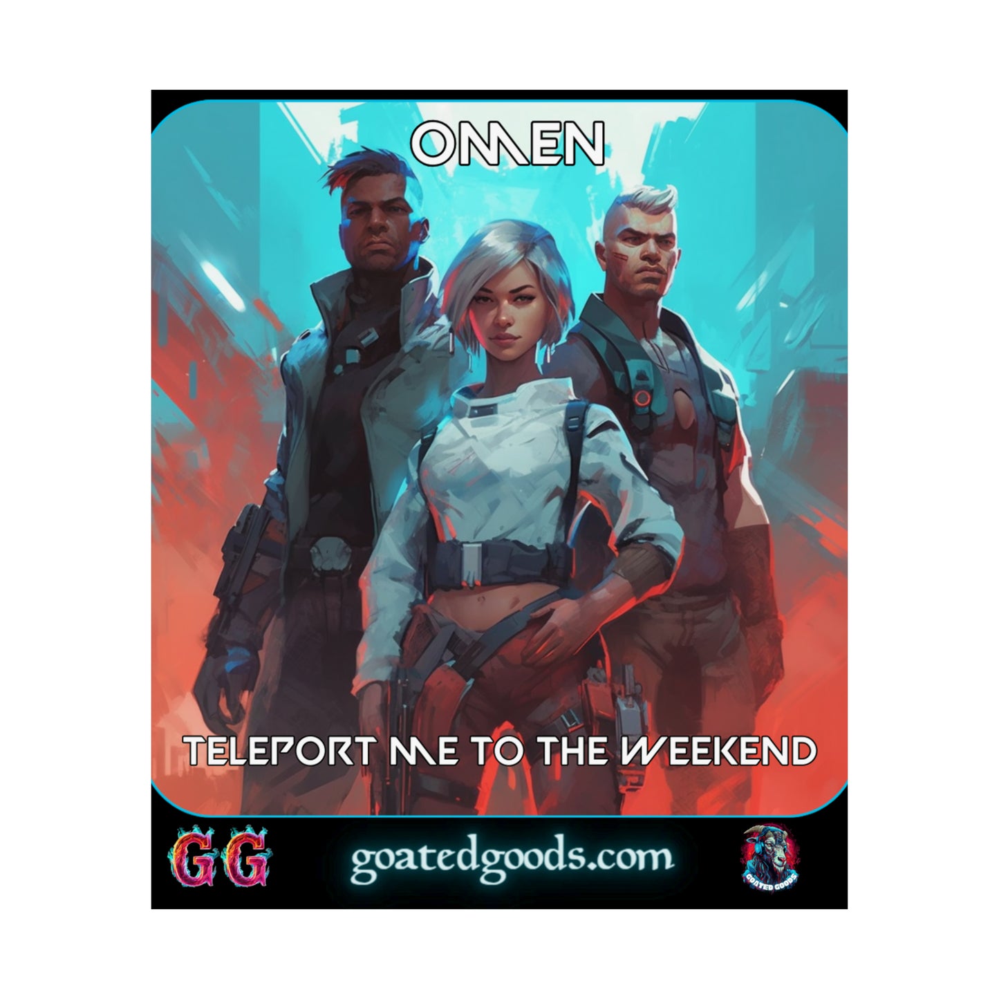 Goated Goods - Valorant - Omen, Teleport me to the weekend  - Matte Vertical Poster