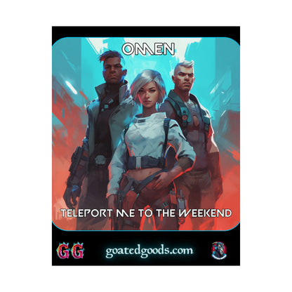 Goated Goods - Valorant - Omen, Teleport me to the weekend  - Matte Vertical Poster