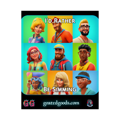 Goated Goods - The Sims - I'd Rather Be Simming  - Matte Vertical Poster