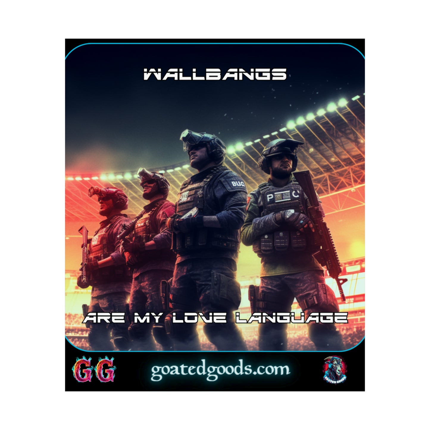 Goated Goods - Rainbow Siege - Wallbangs are my love language  - Matte Vertical Poster