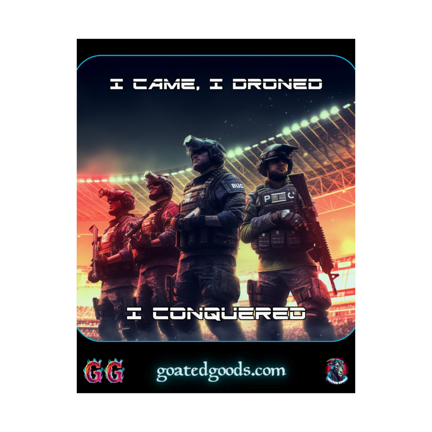 Goated Goods - Rainbow Siege - I came, I droned, I conquered  - Matte Vertical Poster