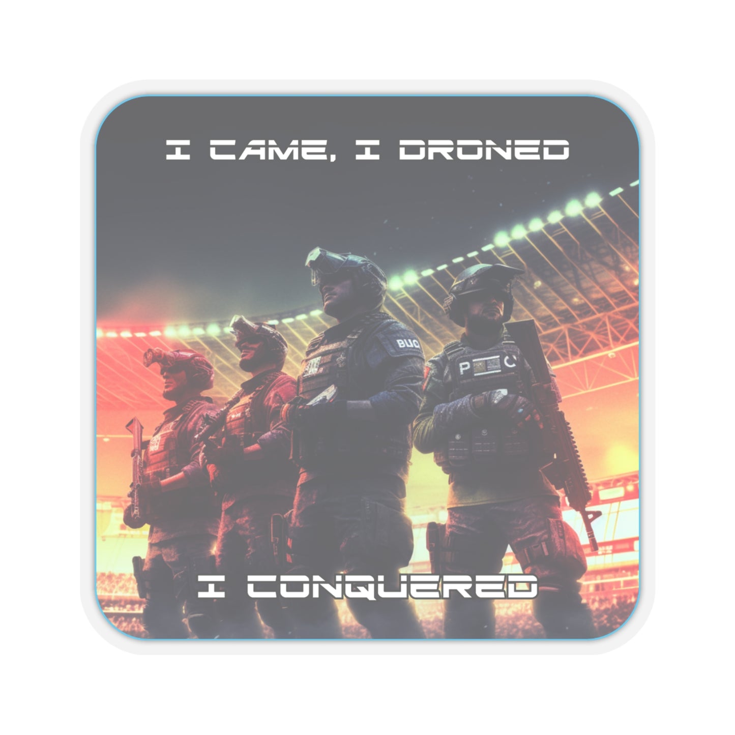 Goated Goods - Rainbow Siege - I came, I droned, I conquered  - Kiss-Cut Transparent Sticker