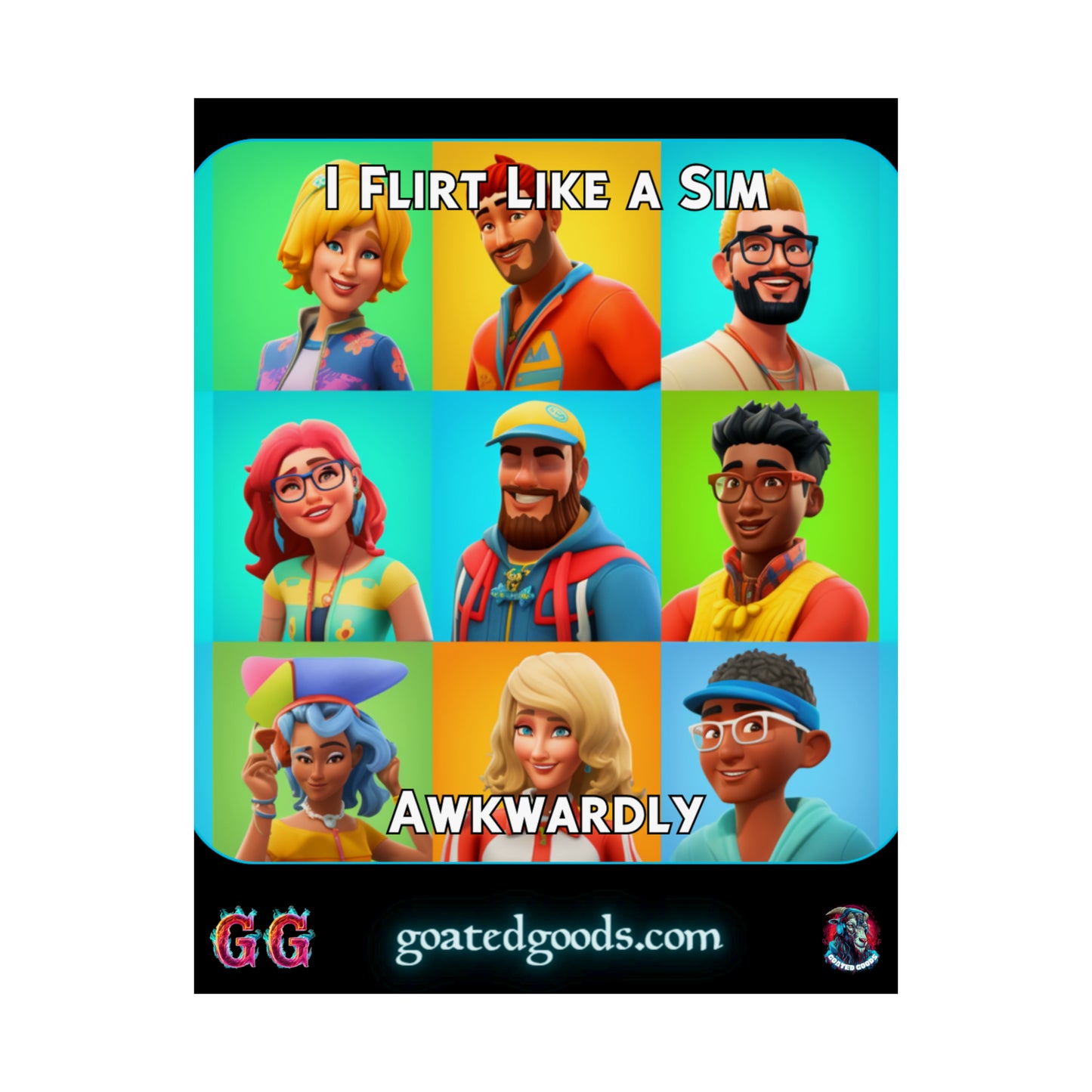 Goated Goods - The Sims - I Flirt Like a Sim Awkwardly  - Matte Vertical Poster