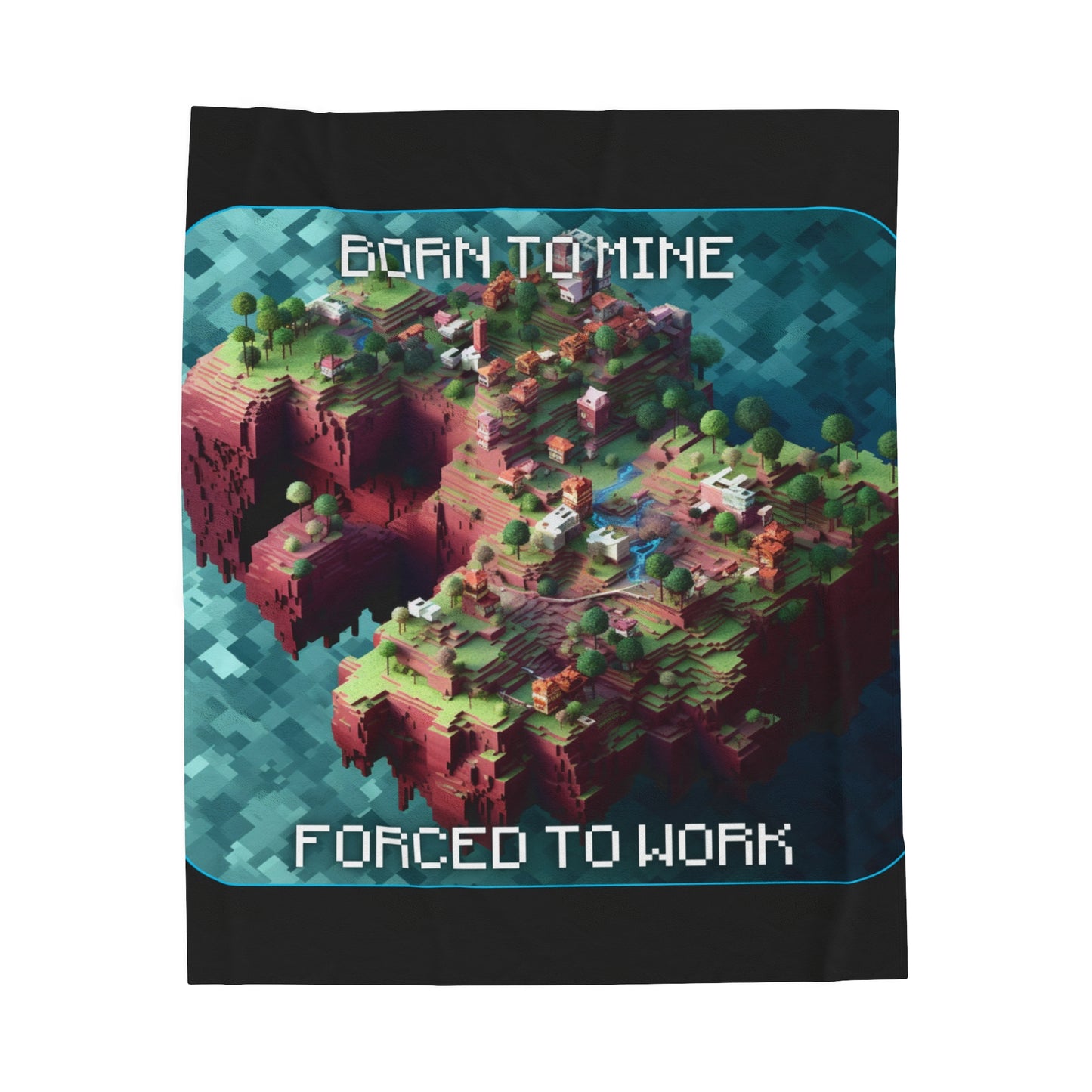 Goated Goods - Minecraft - Born to mine, forced to work  - Velveteen Plush Blanket