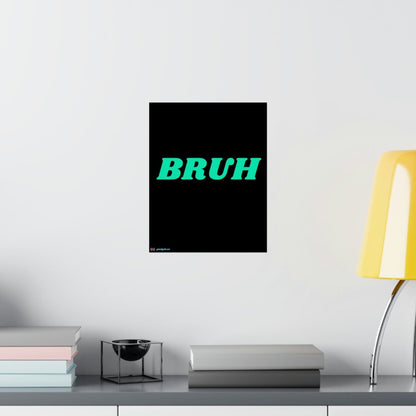 Goated Goods - All Gamers - Bruh - Matte Vertical Poster - 11″ x 14″ - Matte