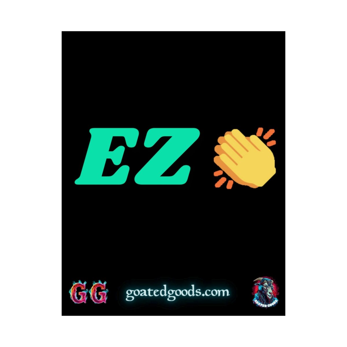 Goated Goods - All Gamers - EZ Clap - Matte Vertical Poster - 11″ x 14″ - Matte