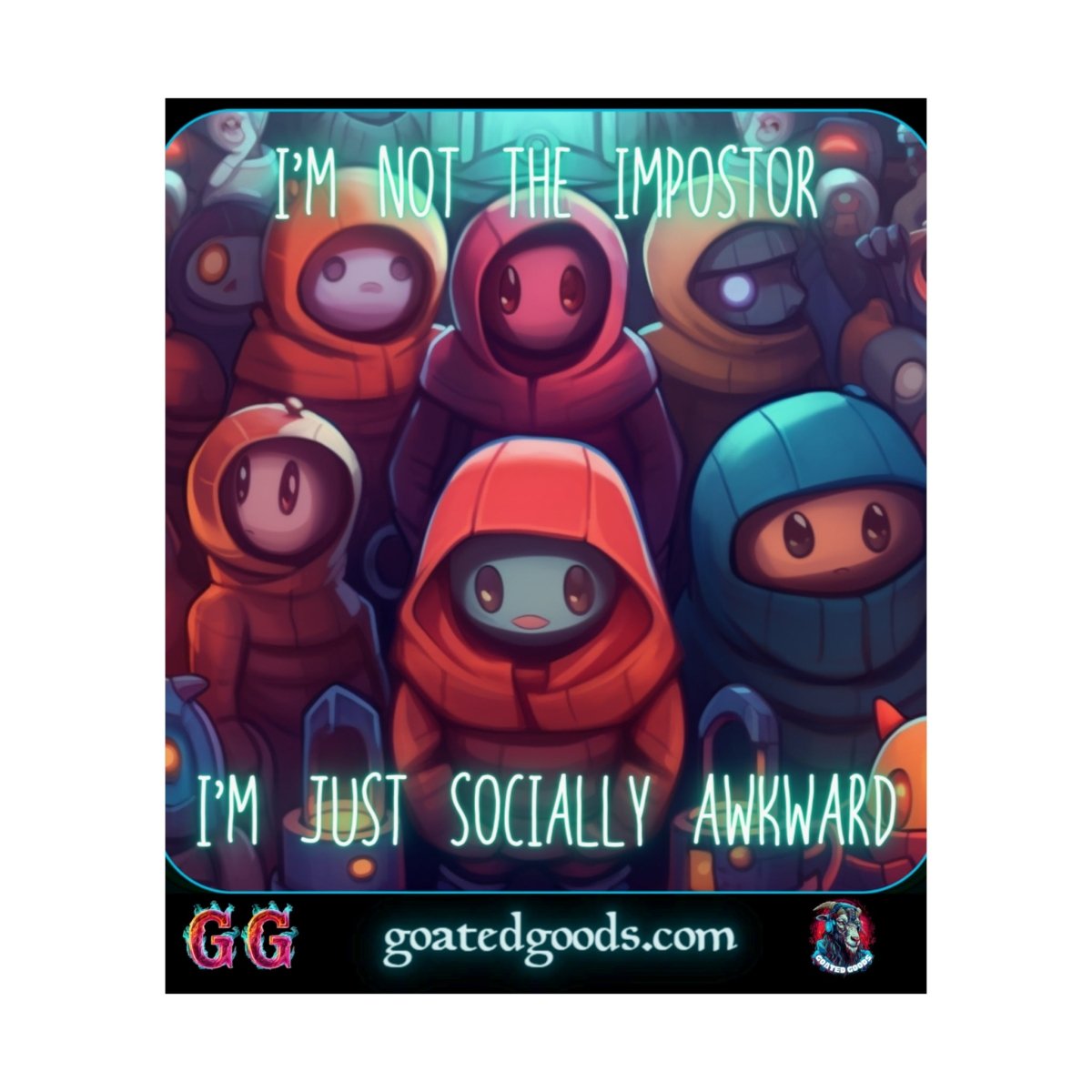 Goated Goods - Among Us - Socially Awkward - Matte Vertical Poster - 17" x 20" - Matte