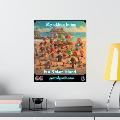 Goated Goods - Animal Xing - My other home is a 5-star island - Matte Vertical Poster - 17" x 20" - Matte