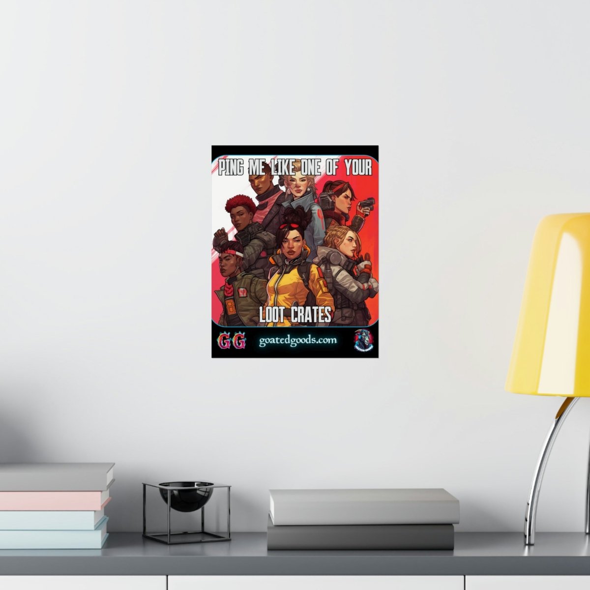 Goated Goods - Apex Legends - Ping Me Like One of Your Loot Crates - Matte Vertical Poster - 11″ x 14″ - Matte