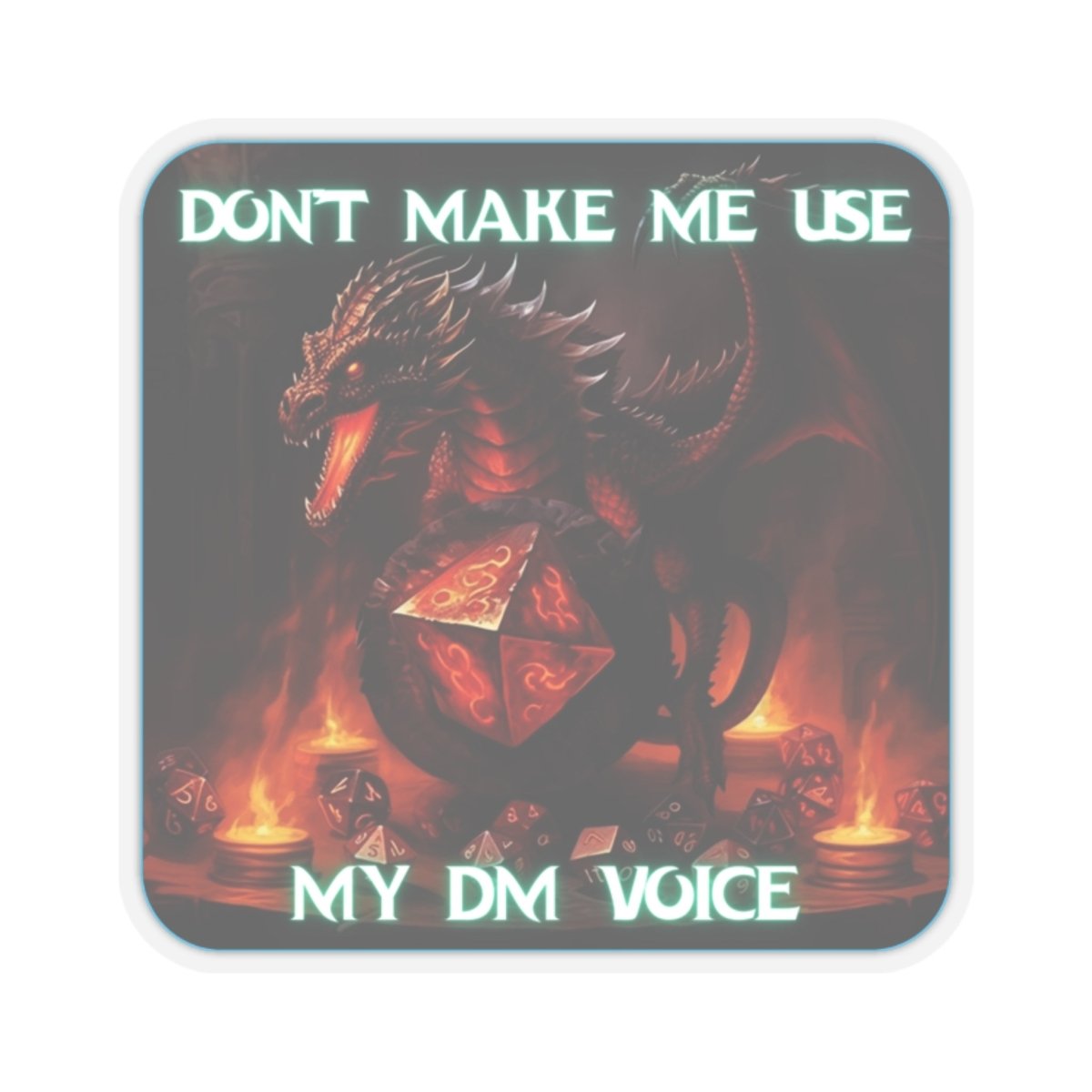 Goated Goods - D&D - Don't Make Me Use My DM Voice - Kiss-Cut Transparent Sticker - 2" × 2" - Transparent