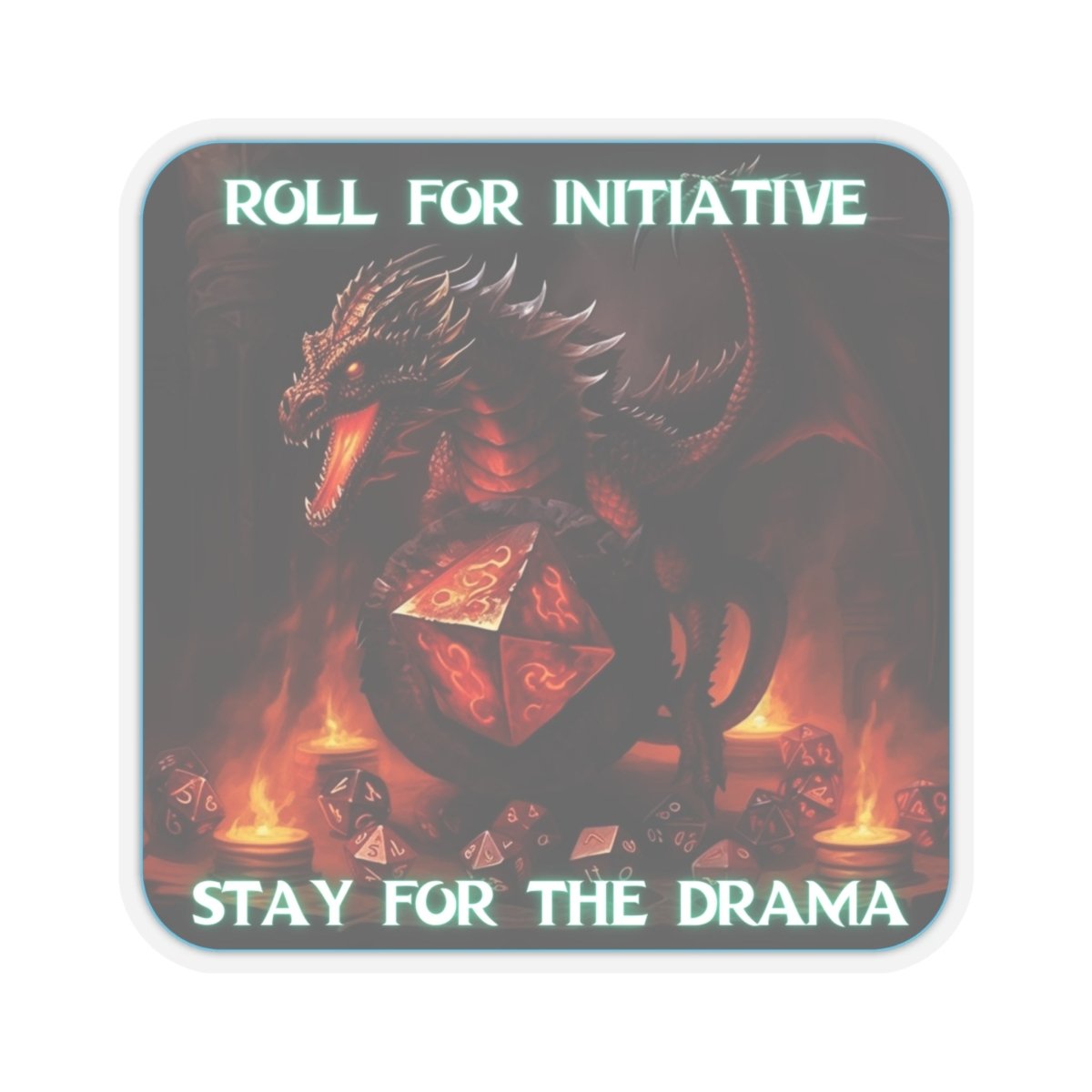 Goated Goods - D&D - Roll for Initiative, Stay for the Drama - Kiss-Cut Transparent Sticker - 4" × 4" - Transparent