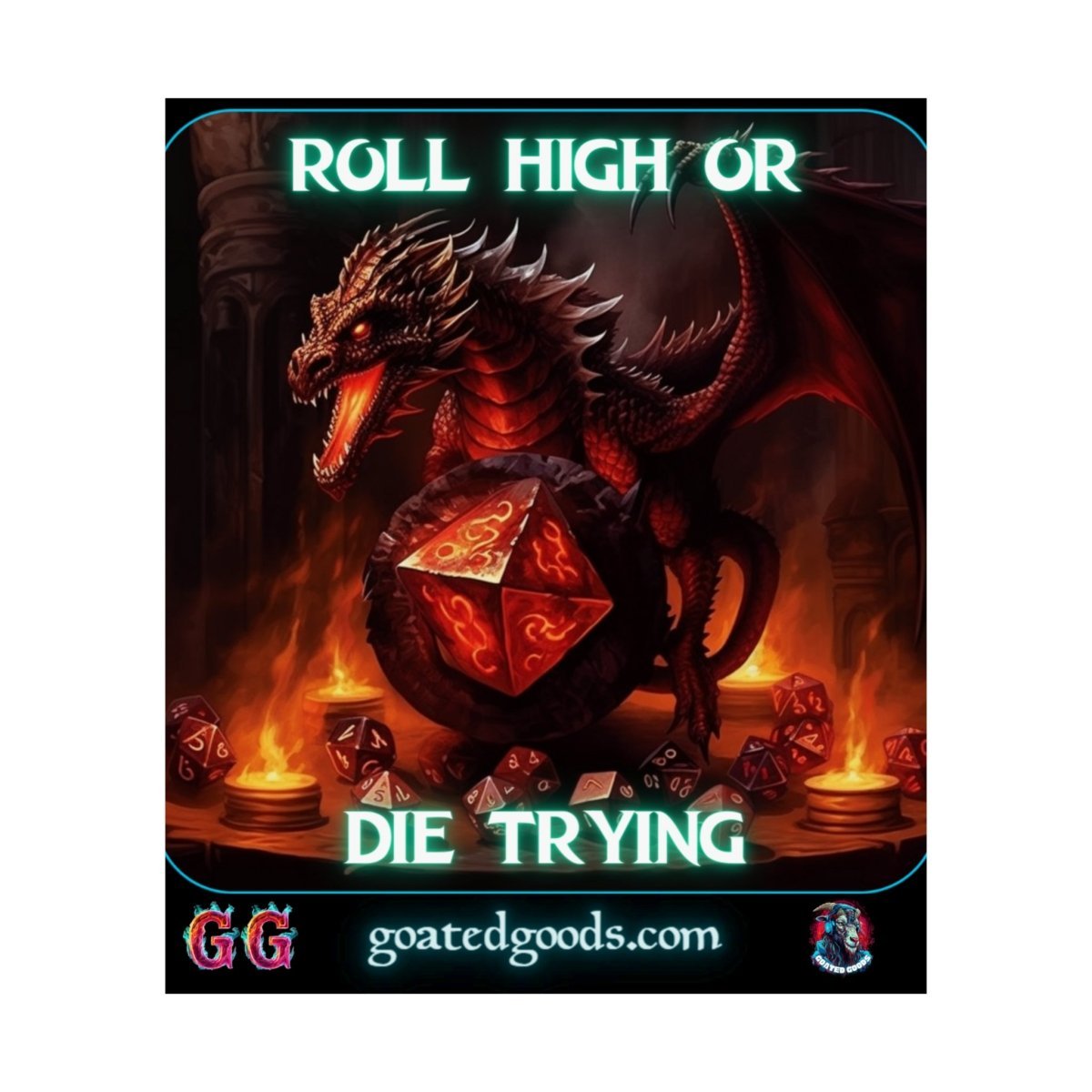 Goated Goods - D&D - Roll High or Die Trying - Matte Vertical Poster - 17" x 20" - Matte