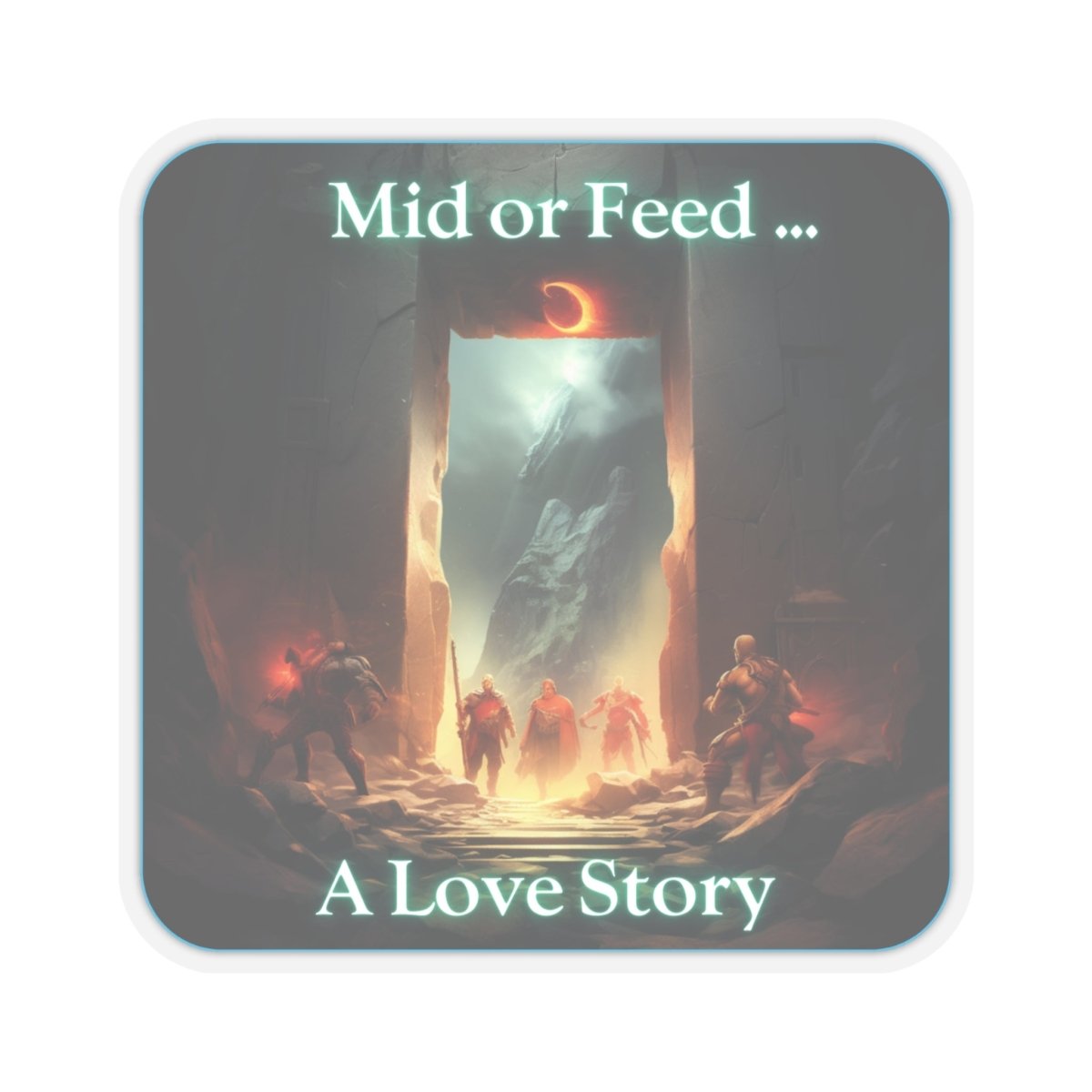 Goated Goods - Dota - Mid or Feed A Love Story - Kiss-Cut Transparent Sticker - 4" × 4" - Transparent