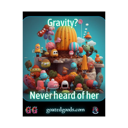 Goated Goods - Fall Guys - Gravity Never heard of her - Matte Vertical Poster - 11″ x 14″ - Matte