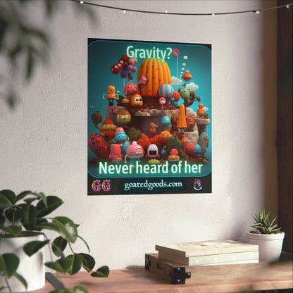 Goated Goods - Fall Guys - Gravity Never heard of her - Matte Vertical Poster - 17" x 20" - Matte