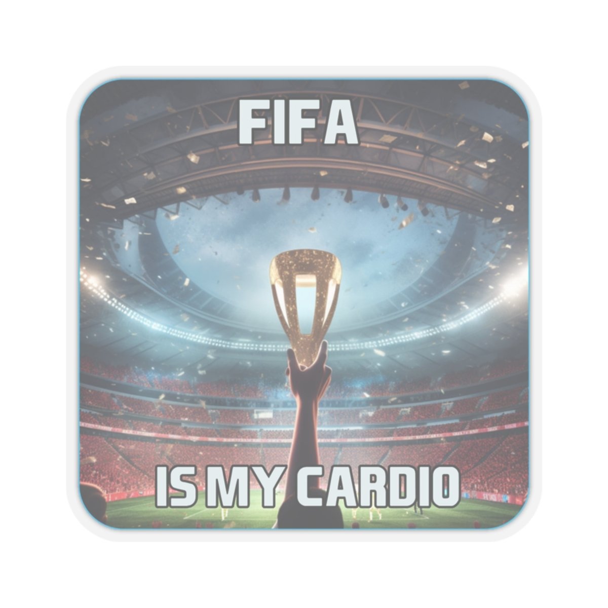 Goated Goods - FIFA - FIFA is My Cardio - Kiss-Cut Transparent Sticker - 2" × 2" - Transparent