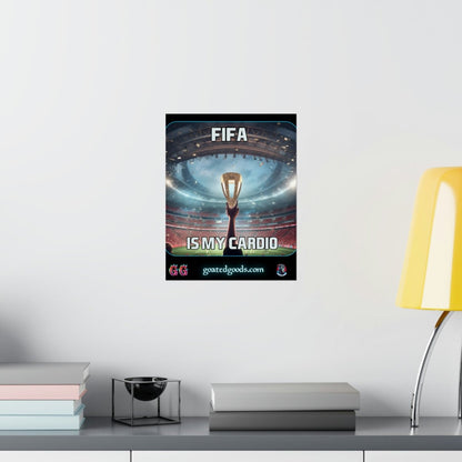 Goated Goods - FIFA - FIFA is My Cardio - Matte Vertical Poster - 11″ x 14″ - Matte