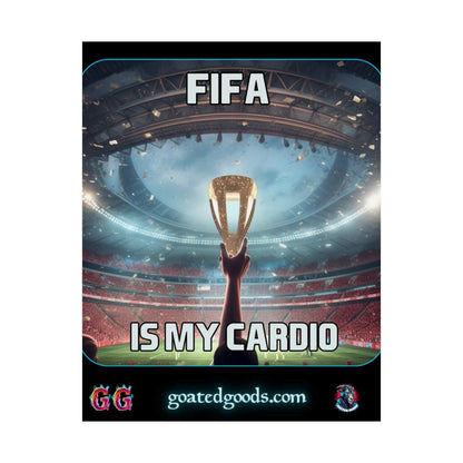 Goated Goods - FIFA - FIFA is My Cardio - Matte Vertical Poster - 11″ x 14″ - Matte