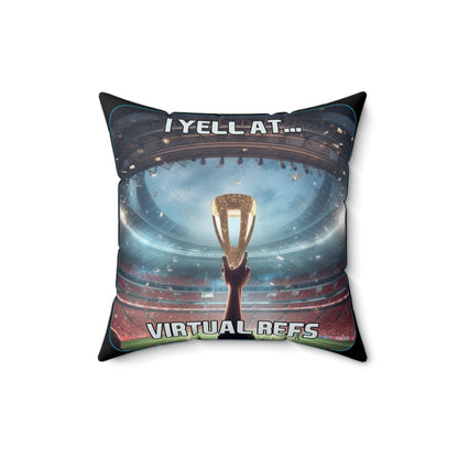 Goated Goods - FIFA - I Yell at Virtual Refs - Square Pillow - 16" × 16" -