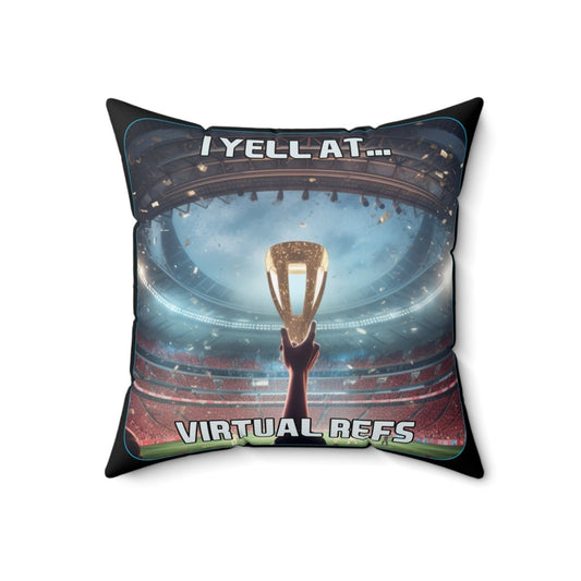 Goated Goods - FIFA - I Yell at Virtual Refs - Square Pillow - 18" × 18" -