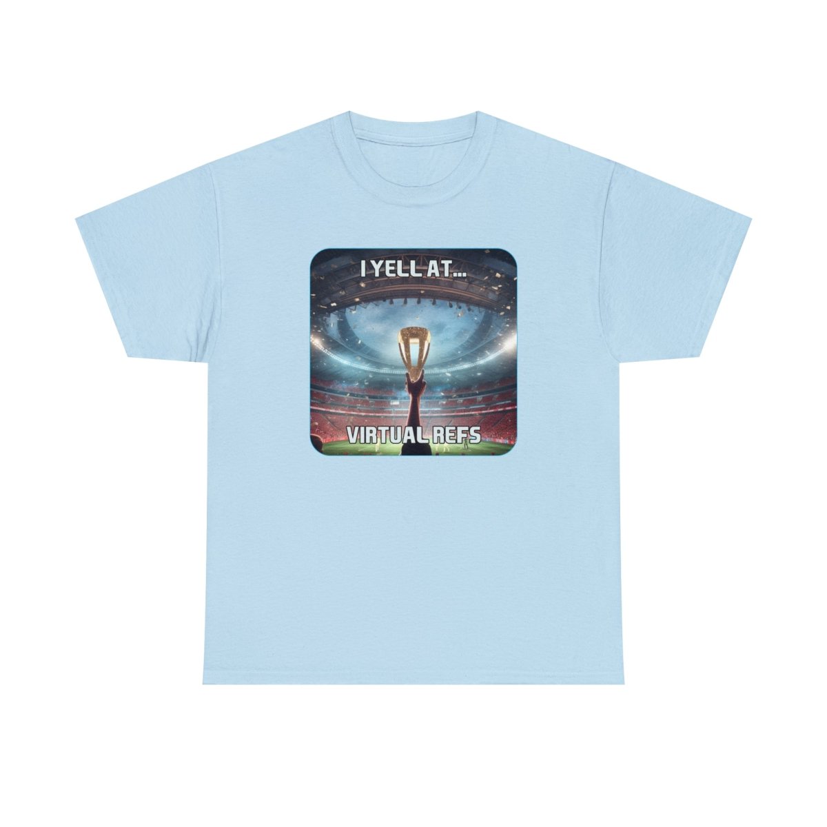 Goated Goods - FIFA - I Yell at Virtual Refs - Unisex T-shirt - Light Blue - S