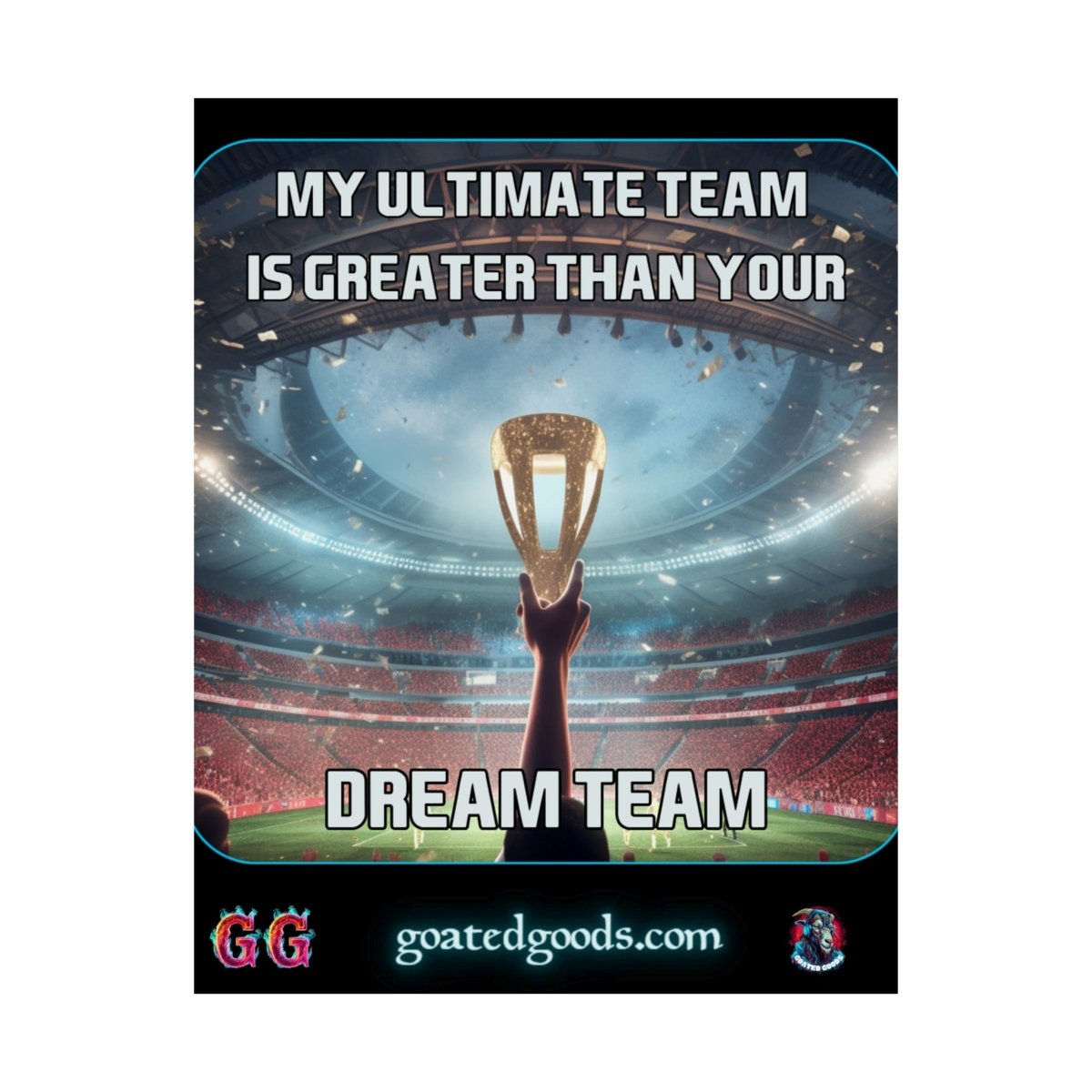 Goated Goods - FIFA - My Ultimate Team Your Dream Team - Matte Vertical Poster - 11″ x 14″ - Matte