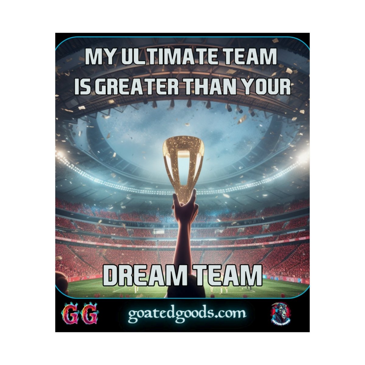 Goated Goods - FIFA - My Ultimate Team Your Dream Team - Matte Vertical Poster - 17" x 20" - Matte