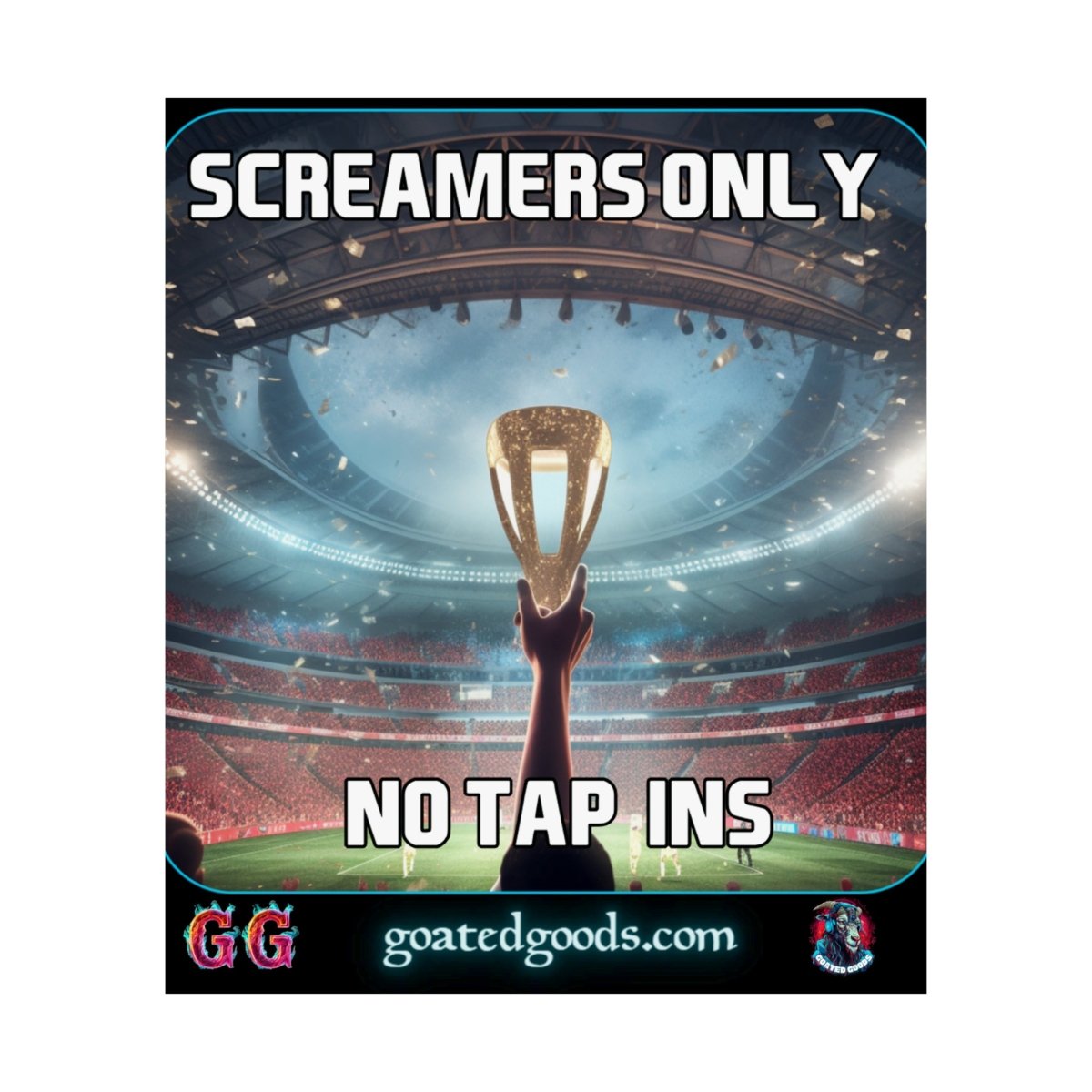 Goated Goods - FIFA - Screamers Only, No Tap-ins - Matte Vertical Poster - 17" x 20" - Matte