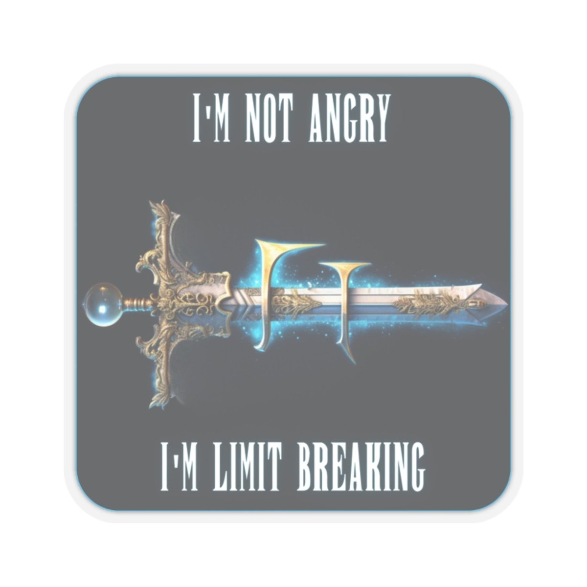 Goated Goods - Final Fantasy - I'm not angry; I'm Limit Breaking - Kiss-Cut Transparent Sticker - 2" × 2" - Transparent