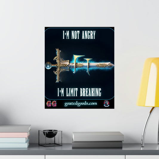 Goated Goods - Final Fantasy - I'm not angry; I'm Limit Breaking - Matte Vertical Poster - 17" x 20" - Matte