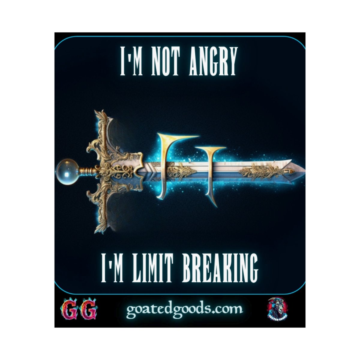 Goated Goods - Final Fantasy - I'm not angry; I'm Limit Breaking - Matte Vertical Poster - 17" x 20" - Matte