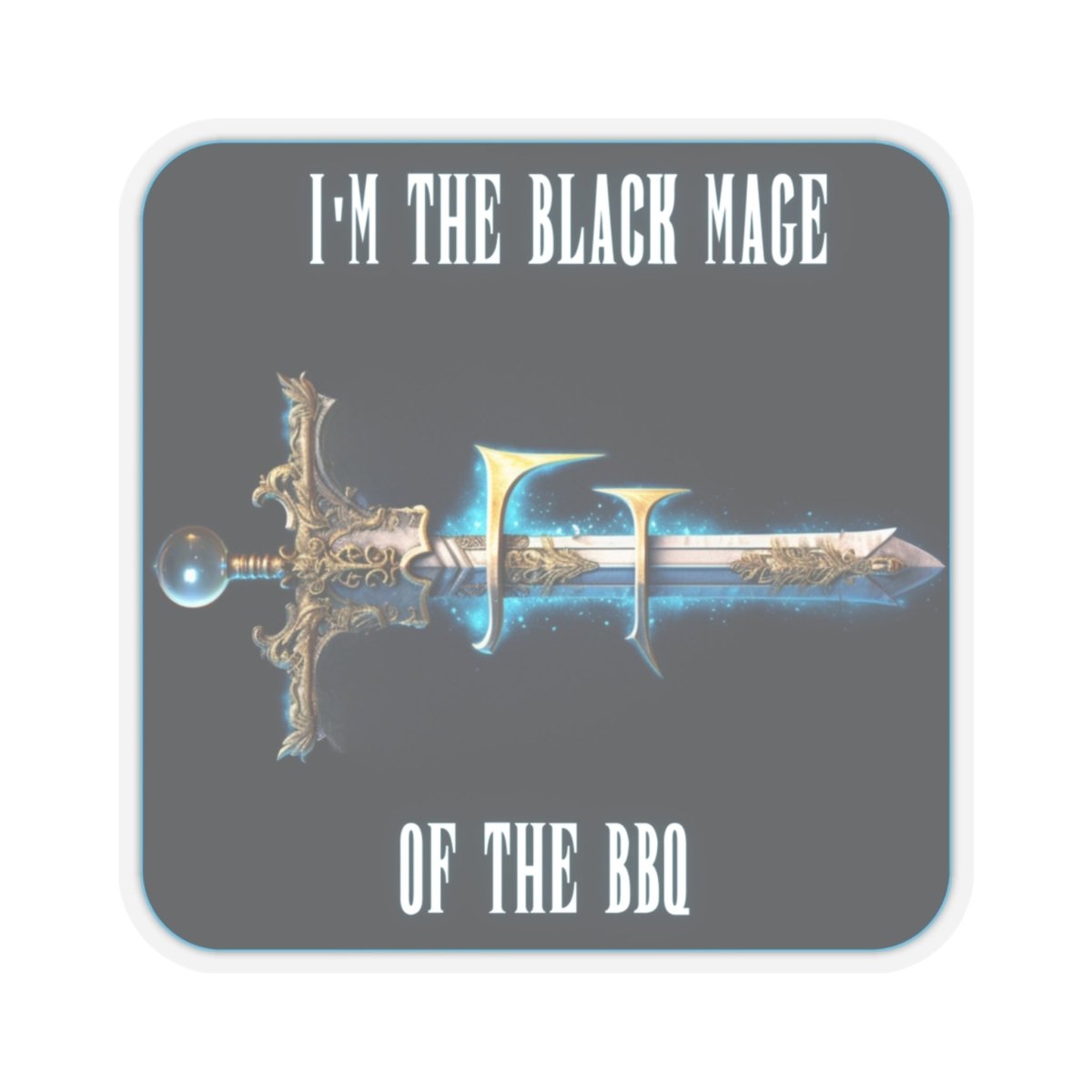 Goated Goods - Final Fantasy - I'm the Black Mage of the BBQ - Kiss-Cut Transparent Sticker - 2" × 2" - Transparent