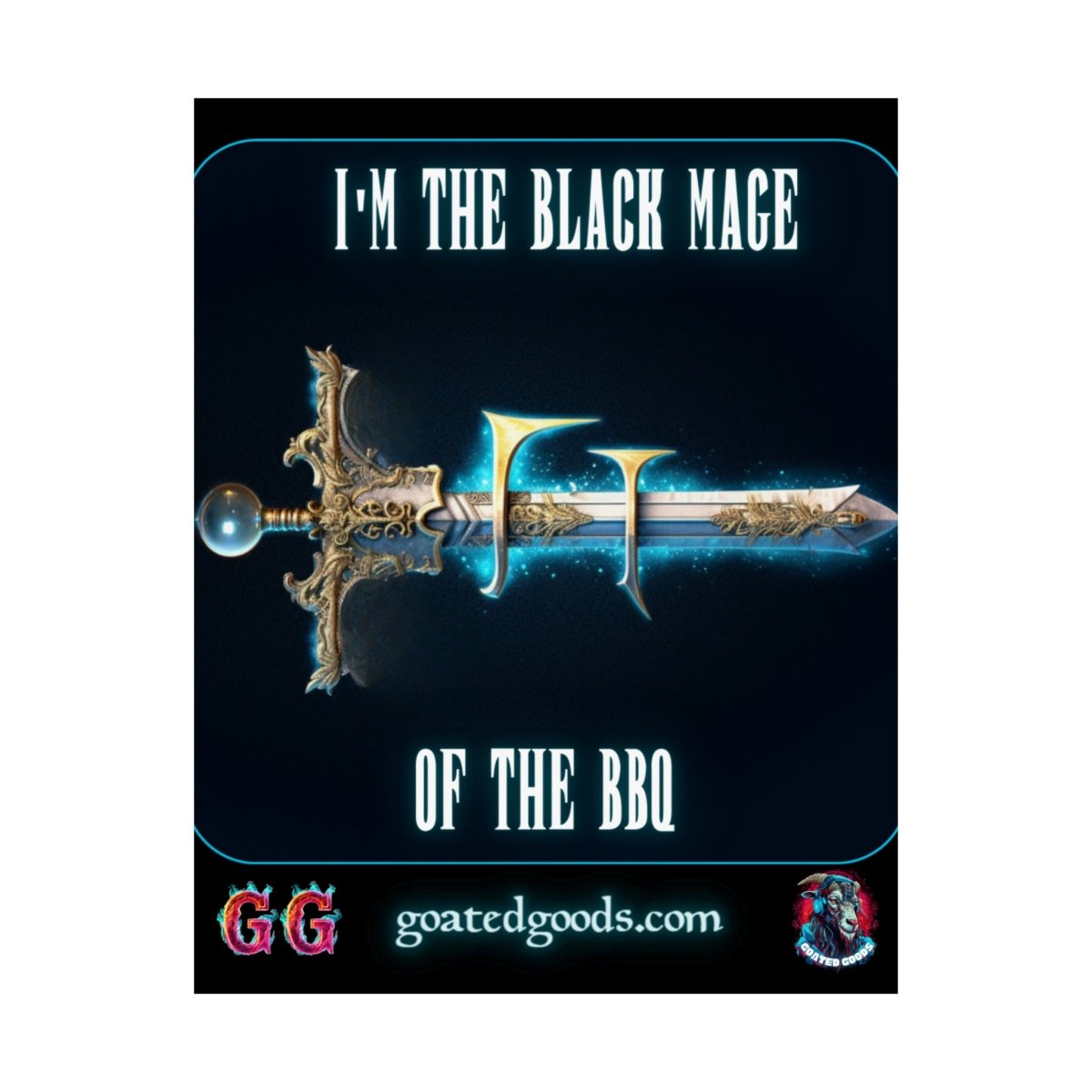 Goated Goods - Final Fantasy - I'm the Black Mage of the BBQ - Matte Vertical Poster - 11″ x 14″ - Matte