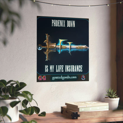 Goated Goods - Final Fantasy - Phoenix Down is my life insurance - Matte Vertical Poster - 17" x 20" - Matte