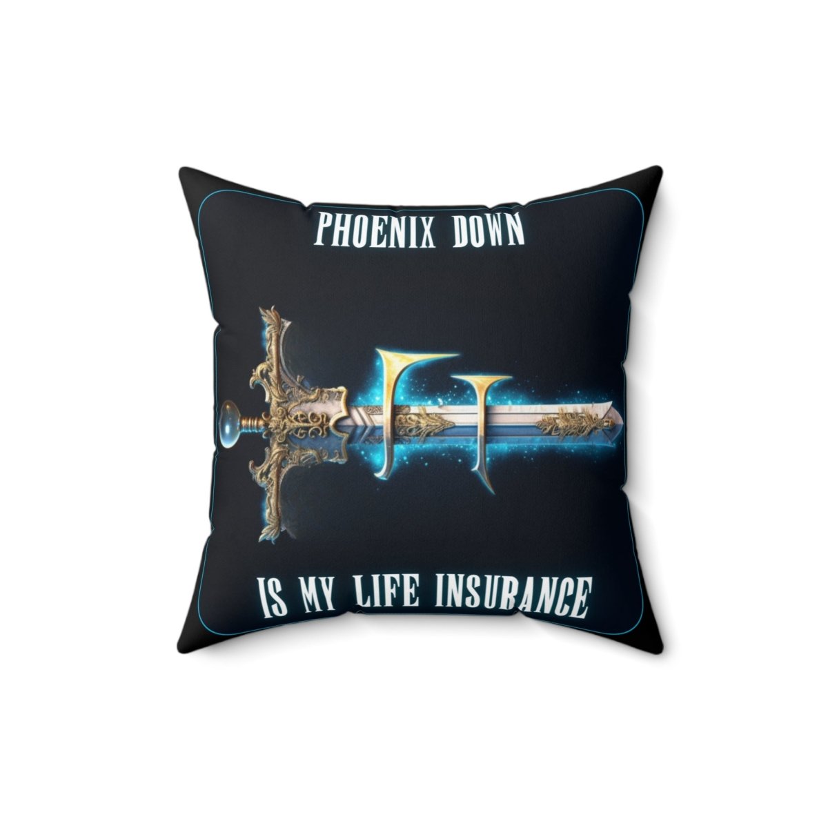 Goated Goods - Final Fantasy - Phoenix Down is my life insurance - Square Pillow - 16" × 16" -