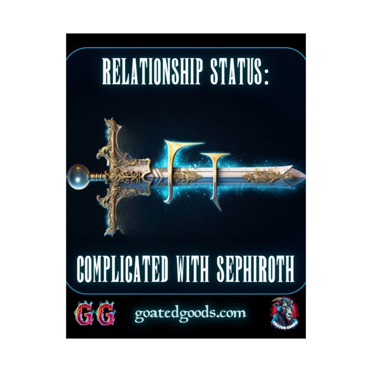 Goated Goods - Final Fantasy - Relationship status Complicated with Sephiroth - Matte Vertical Poster - 11″ x 14″ - Matte