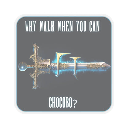 Goated Goods - Final Fantasy - Why walk when you can Chocobo - Kiss-Cut Transparent Sticker - 6" × 6" - Transparent