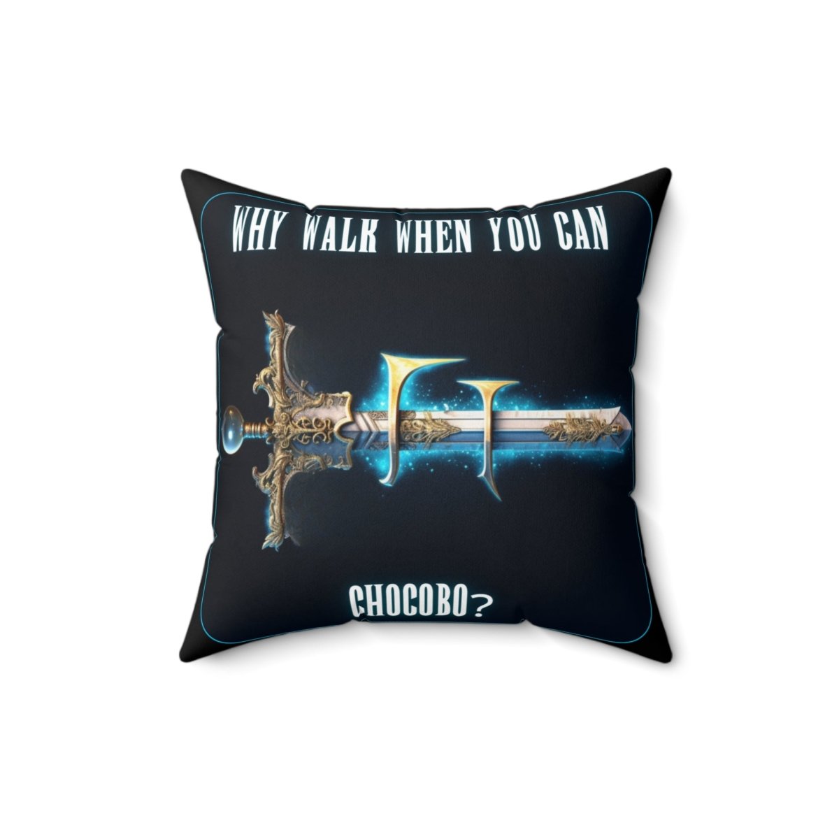 Goated Goods - Final Fantasy - Why walk when you can Chocobo - Square Pillow - 16" × 16" -