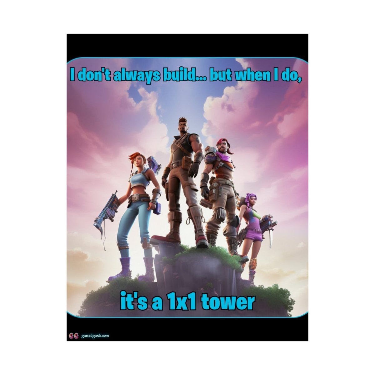 Goated Goods - Fortnite - 1x1 tower - Matte Vertical Poster - 11″ x 14″ - Matte