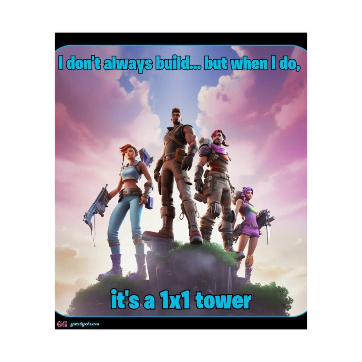 Goated Goods - Fortnite - 1x1 tower - Matte Vertical Poster - 17" x 20" - Matte