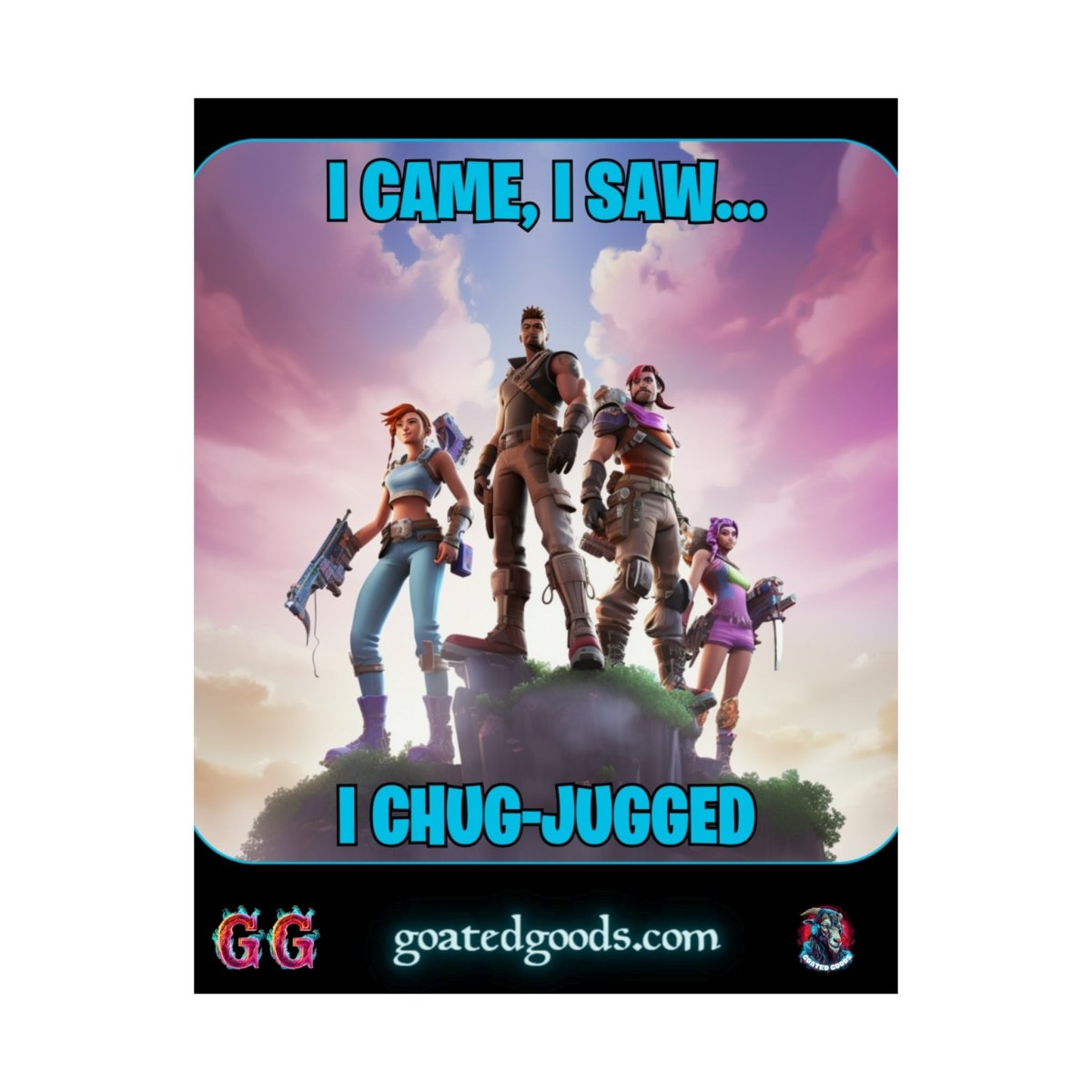 Goated Goods - Fortnite - I Came, I Saw, I Chug-Jugged - Matte Vertical Poster - 11″ x 14″ - Matte