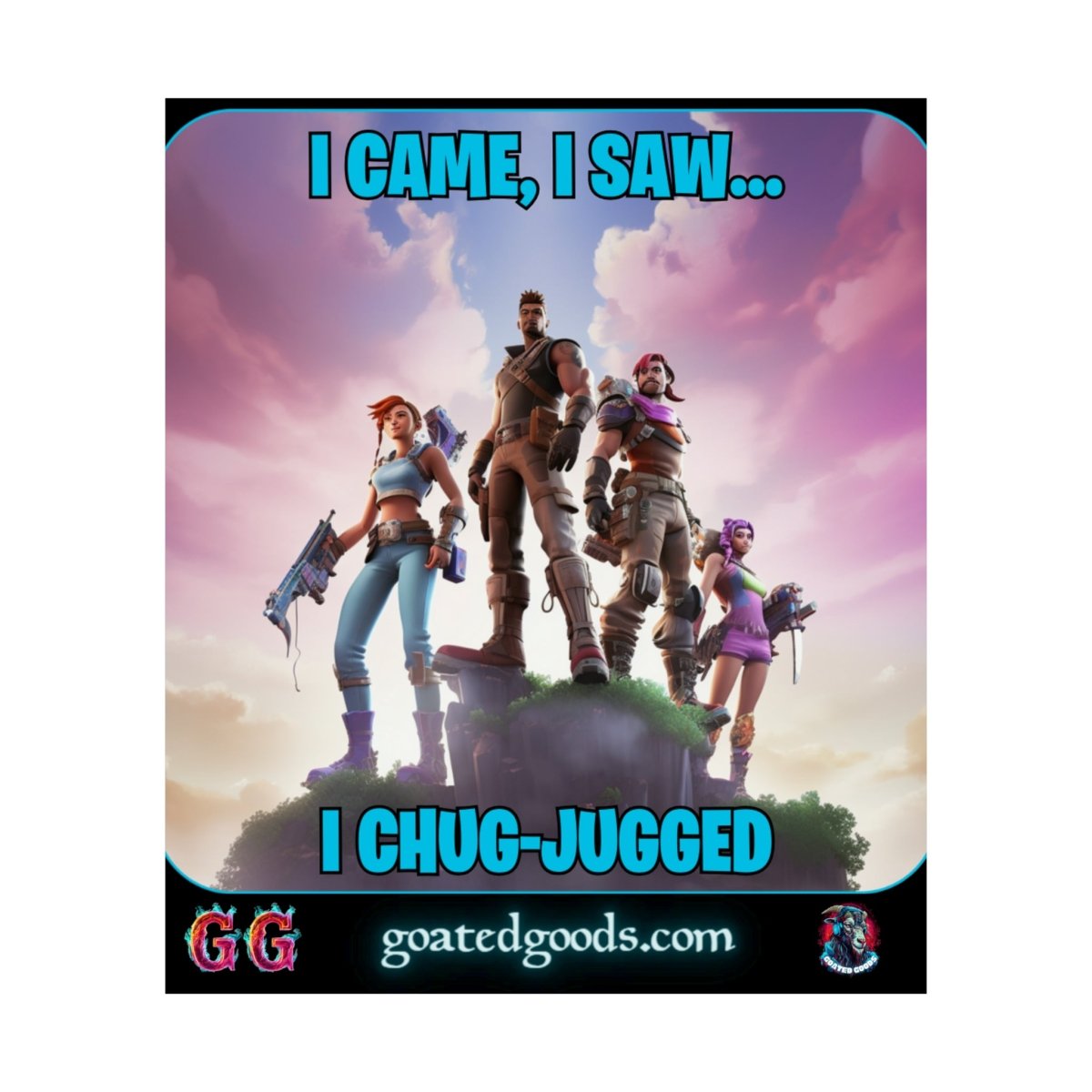 Goated Goods - Fortnite - I Came, I Saw, I Chug-Jugged - Matte Vertical Poster - 17" x 20" - Matte