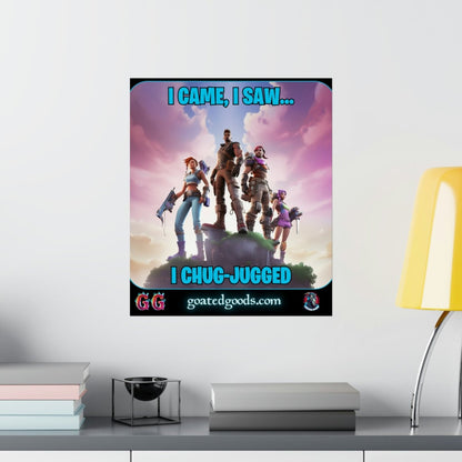 Goated Goods - Fortnite - I Came, I Saw, I Chug-Jugged - Matte Vertical Poster - 17" x 20" - Matte