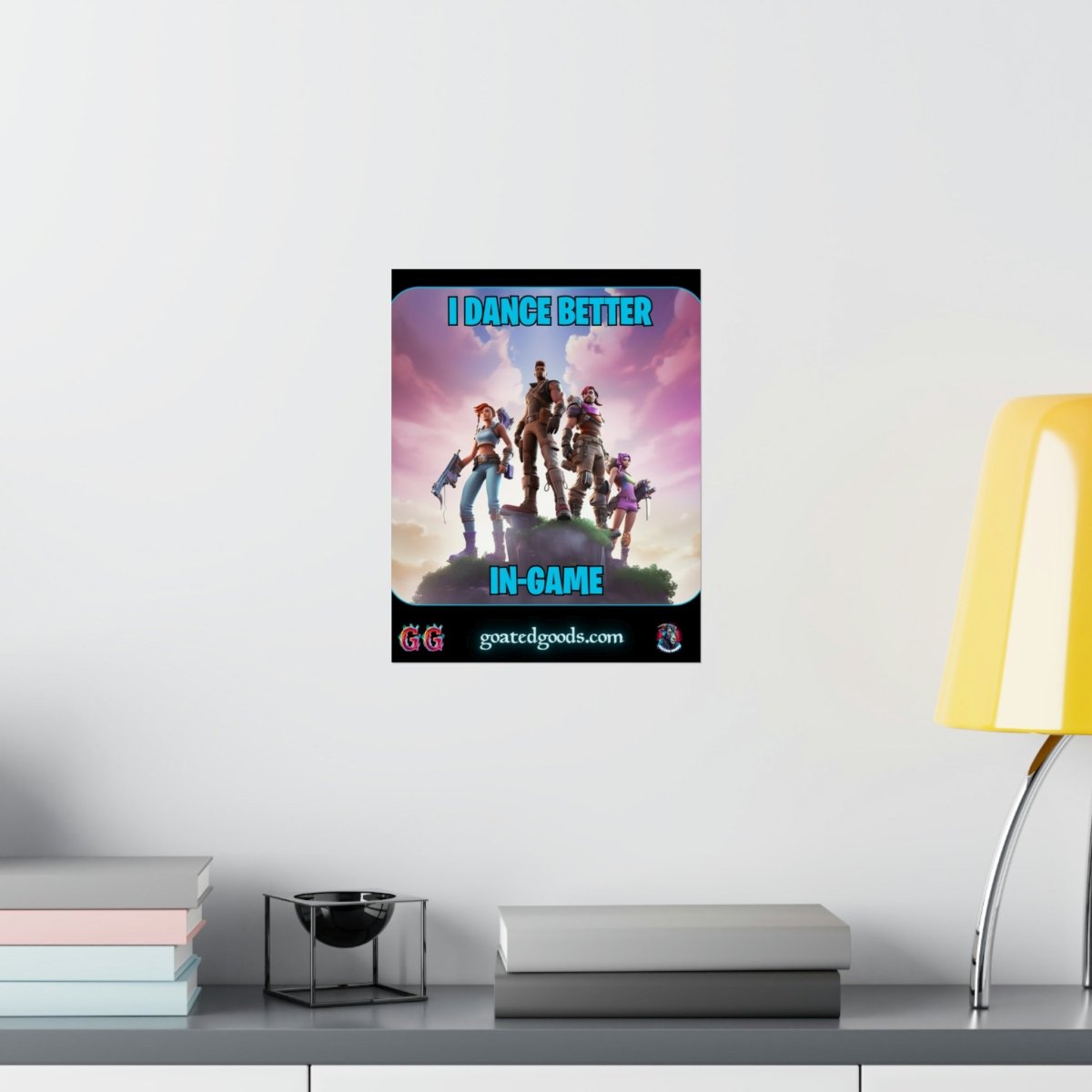 Goated Goods - Fortnite - I Dance Better In-Game - Matte Vertical Poster - 11″ x 14″ - Matte