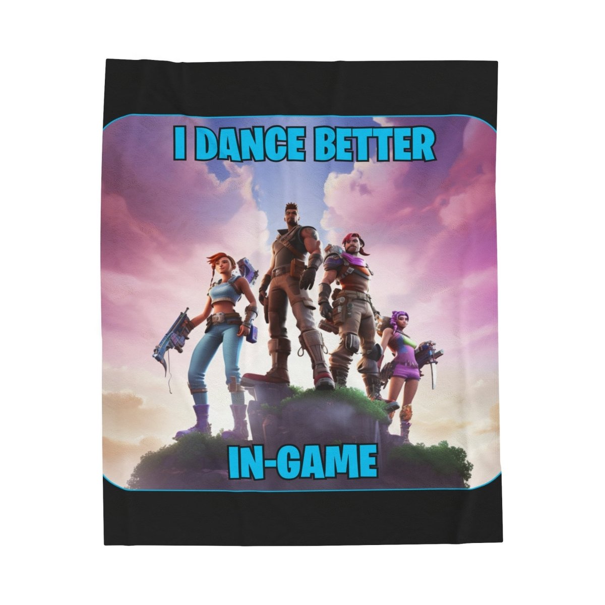 Goated Goods - Fortnite - I Dance Better In-Game - Velveteen Plush Blanket - 30" × 40" -